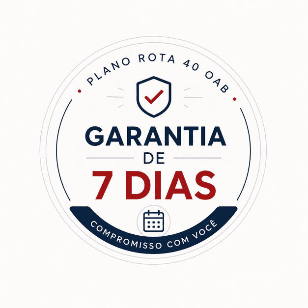 Selo de Garantia de 7 Dias — Plano Rota 40 OAB — Compromisso com você